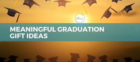 Meaningful Graduation Gift Ideas